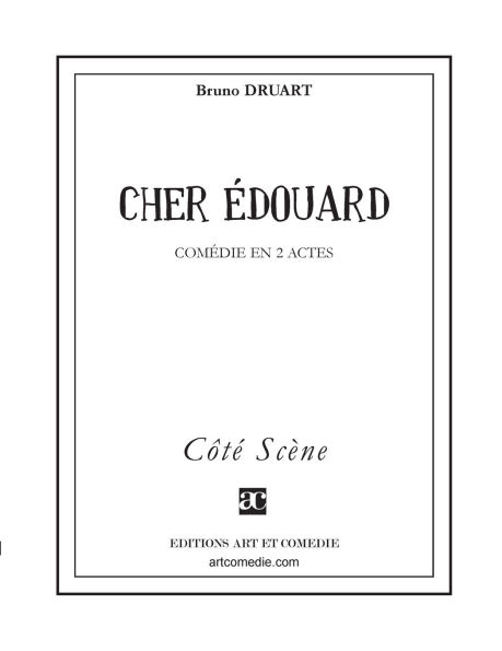 Cher Edouard: Comï¿½die en deux actes