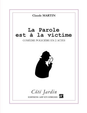 La parole est ï¿½ la victime: Comï¿½die policiï¿½re en deux actes