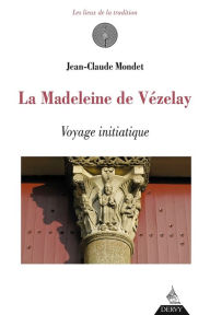 Title: La madeleine de Vézelay: Voyage initiatique, Author: Naked Six