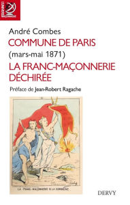 Title: Commune de Paris - mars-mai 1871: La Franc-Maçonnerie déchirée, Author: André Combes