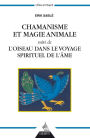 Chamanisme et magie animale: suivi de l'oiseau dans le voyage spirituel de l'âme