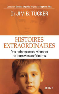 Title: Histoires extraordinaires: Des enfants se souviennent de leurs vies antérieures, Author: Biff Byford