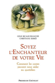 Title: Soyez l'enchanteur de votre vie, Author: Gene Ricaud-François