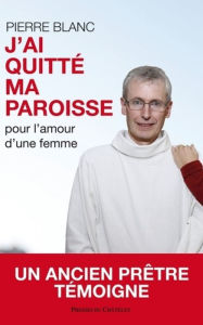 Title: J'ai quitté ma paroisse, Author: Pierre Blanc