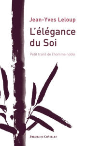 Title: L'élégance du Soi - Petit traité de l'homme noble, Author: Jean-Yves Leloup