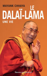 Title: Le dalaï-lama - Une vie, Author: Mayank Chhaya
