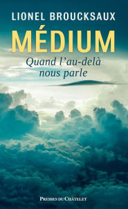 Title: Medium - Quand l'au-delà nous parle, Author: Lionel Broucksaux