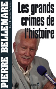 Title: Les Grands crimes de l'histoire, Author: Pierre Bellemare