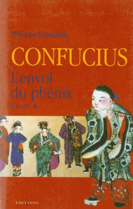 Title: Confucius - t.I - L'Envol du phenix, Author: Philippe Franchini
