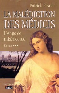 Title: La Malédiction des Médicis, t.III : L'Ange de Miséricorde, Author: Patrick Pesnot