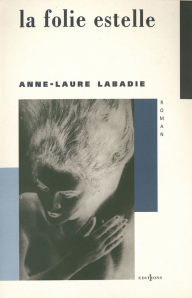 Title: La Folie Estelle, Author: Anne-Laure Labadie