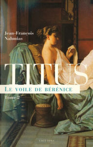 Title: Titus, t.II : Le Voile de Bérénice, Author: Jean-François Nahmias