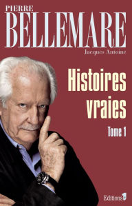 Title: Histoires vraies, tome 1, Author: Pierre Bellemare