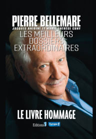 Title: Les Meilleurs dossiers extraordinaires, Author: Pierre Bellemare