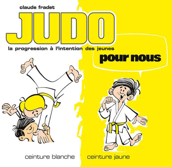 Judo pour nous - Volume 1 : ceinture blanche et ceinture jaune