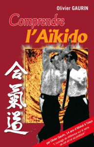 Title: Comprendre l'Aïkido, Author: Olivier Gaurin