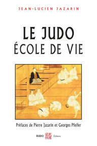 Title: Le judo école de vie, Author: Jean-Lucien Jazarin