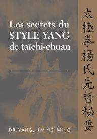 Title: Les secrets du style Yang de taïchi-chuan, Author: Yang Jwing-Ming