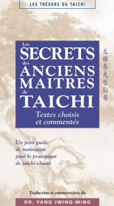 Title: Les secrets des maîtres anciens de taïchi, Author: Yang Jwing-Ming