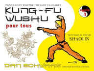 Title: Kung-fu Wushu pour tous - Volume 1, Author: Dan Schwarz
