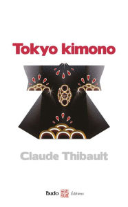 Title: Tokyo Kimono, Author: Claude Thibault