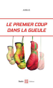 Title: Le premier coup dans la gueule, Author: Abbas