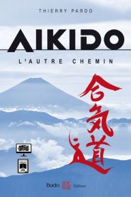 Title: Aïkido, l'autre chemin, Author: Thierry Pardo