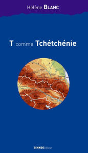 Title: T comme Tchétchénie: Histoire, Author: Hélène Blanc
