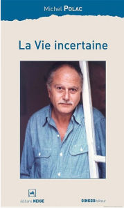 Title: La Vie incertaine, Author: Michel Polac