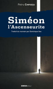 Title: Siméon l'Ascenseurite, Author: Petru Cimpoesu
