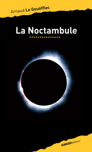 Title: La Noctambule, Author: Arnaud Le Gouëfflec