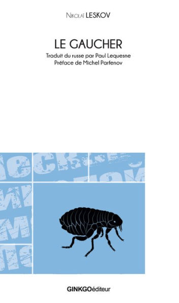 Le Gaucher: ou le Dit du Gaucher bigle de Toula et de la puce d'acier