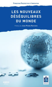 Title: Les nouveaux déséquilibres du monde: Multilatéralisme, Etat du monde, Author: Fondation Prospective et Innovation