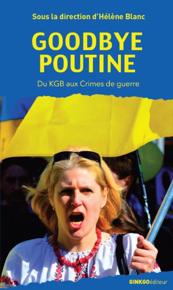 Goodbye Poutine: Du KGB aux Crimes de guerre