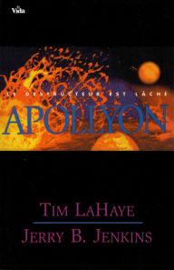 Title: Apollyon: Le destructeur est lâché - Les survivants de l'Apocalypse volume 5, Author: Tim LaHaye