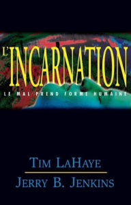Title: L'incarnation: Les survivants de l'Apocalypse volume 7, Author: Tim LaHaye