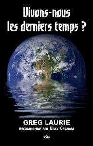 Title: Vivons-nous les derniers temps ?, Author: Greg Laurie