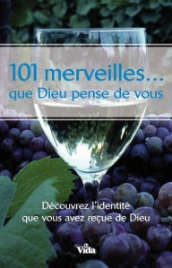 Title: 101 merveilles. . . Que Dieu pense de vous, Author: Non Défini