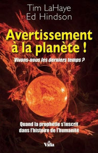 Title: Avertissement à la planète !: Vivons-nous les derniers temps?, Author: Tim LaHaye