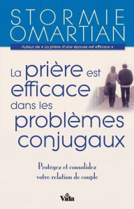 Title: La prière est efficace dans les problèmes conjugaux, Author: Stormie Omartian