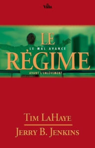 Title: Le régime : le mal avance avant l'enlèvement. . .: Survivants de l'Apocalypse / Volume 14, Author: Tim LaHaye