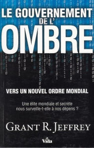 Title: Le gouvernement de l'ombre: Vers un nouvel ordre mondial, Author: Grant Reid Jeffrey