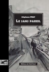 Title: Le Sans Pareil: Un roman d'apprentissage surprenant, Author: Stéphane Prat