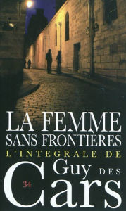 Title: Guy des Cars 34 La femme sans frontières, Author: Guy Des Cars