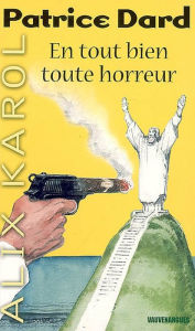 Title: Alix Karol 2 En tout bien toute horreur, Author: Patrice Dard