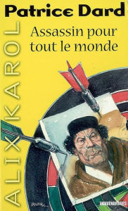 Title: Alix Karol 4 Assassin pour tout le monde, Author: Patrice Dard