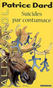 Title: Alix Karol 6 Suicides par contumace, Author: Patrice Dard