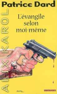 Title: Alix Karol 7 L'Évangile selon moi-même, Author: Patrice Dard