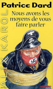 Title: Alix Karol 13 Nous avons les moyens de vous faire parler, Author: Patrice Dard