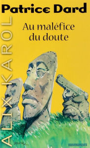 Title: Alix Karol 17 Au maléfice du doute, Author: Patrice Dard